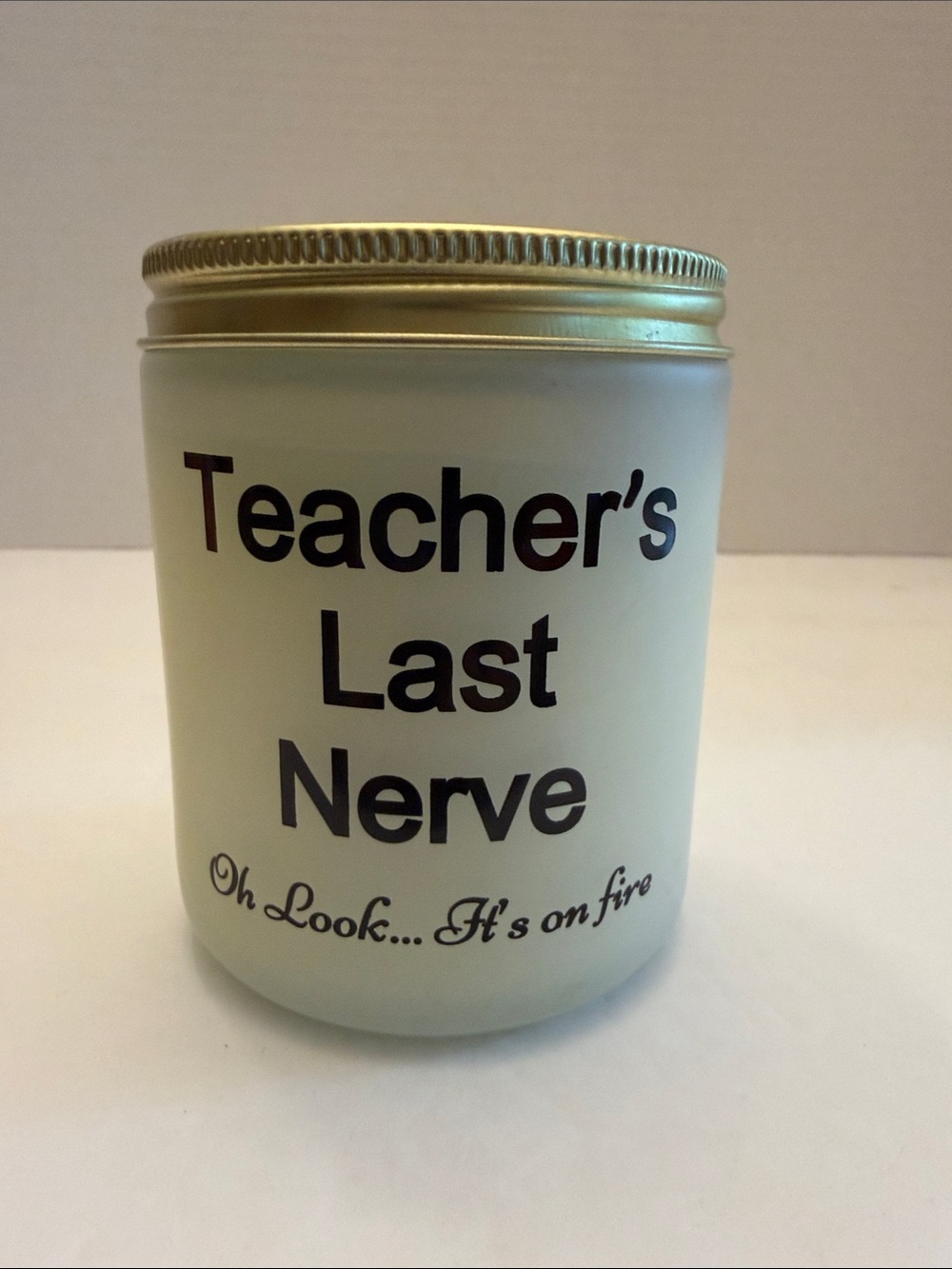 Teacher's Last Nerve Scented Candle